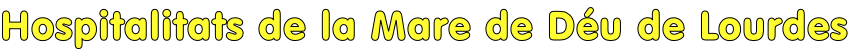 Hospitalitats de la Mare de Déu de Lourdes